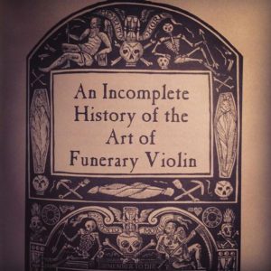 An Incomplete History of the Art of Funerary Violin